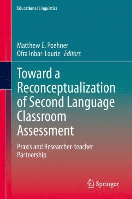 Ofra Inbar-Lourie, Matthew E. Poehner - Toward a Reconceptualization of Second Language Classroom Assessment, E-bok