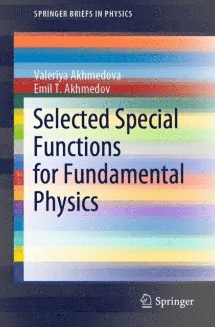Emil T. Akhmedov, Valeriya Akhmedova - Selected Special Functions for Fundamental Physics, E-bok