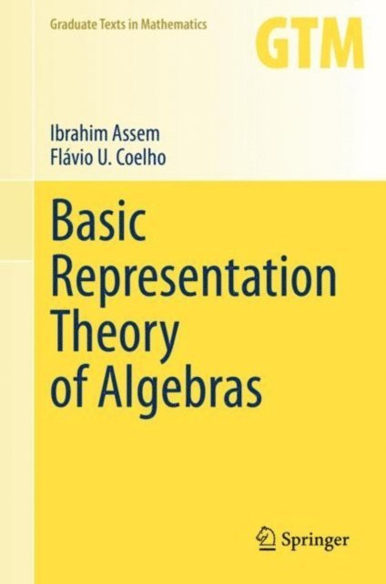 Flavio U. Coelho, Ibrahim Assem - Basic Representation Theory of Algebras, E-bok
