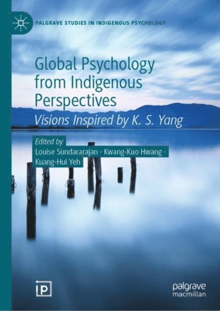 Kuang-Hui Yeh, Kwang-Kuo Hwang, Louise Sundararajan - Global Psychology from Indigenous Perspectives, E-bok