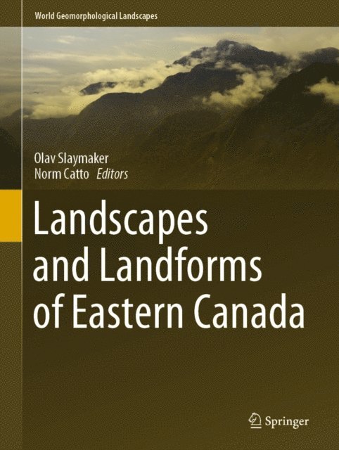 Norm Catto, Olav Slaymaker - Landscapes and Landforms of Eastern Canada, E-bok