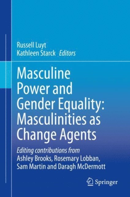 Kathleen Starck, Russell Luyt - Masculine Power and Gender Equality: Masculinities as Change Agents, E-bok