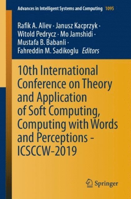 Fahreddin M. Sadikoglu, Mustafa B. Babanli, Mo Jamshidi, Witold Pedrycz, Janusz Kacprzyk, Rafik A. Aliev - 10th International Conference on Theory and Application of Soft Computing, Computing with Words and Perceptions - ICSCCW-2019, E-bok