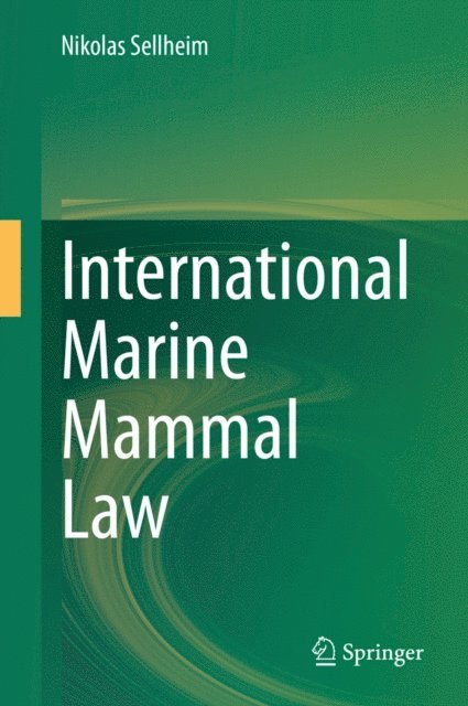 Nikolas Sellheim - International Marine Mammal Law, E-bok