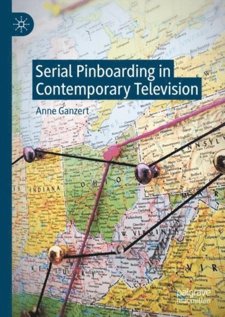 Anne Ganzert - Serial Pinboarding in Contemporary Television, E-bok