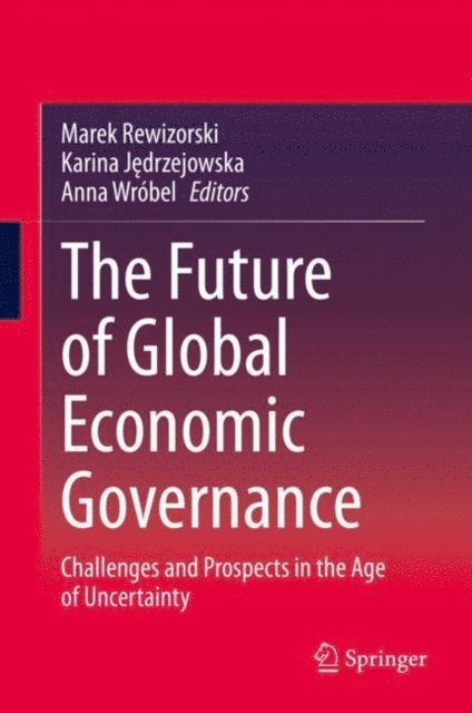 Anna Wrobel, Karina Jedrzejowska, Marek Rewizorski - Future of Global Economic Governance, E-bok