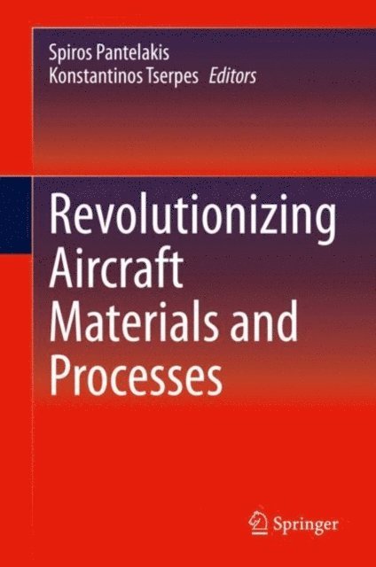 Konstantinos Tserpes, Spiros Pantelakis - Revolutionizing Aircraft Materials and Processes, E-bok