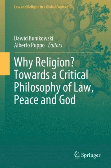 Alberto Puppo, Dawid Bunikowski - Why Religion? Towards a Critical Philosophy of Law, Peace and God, E-bok