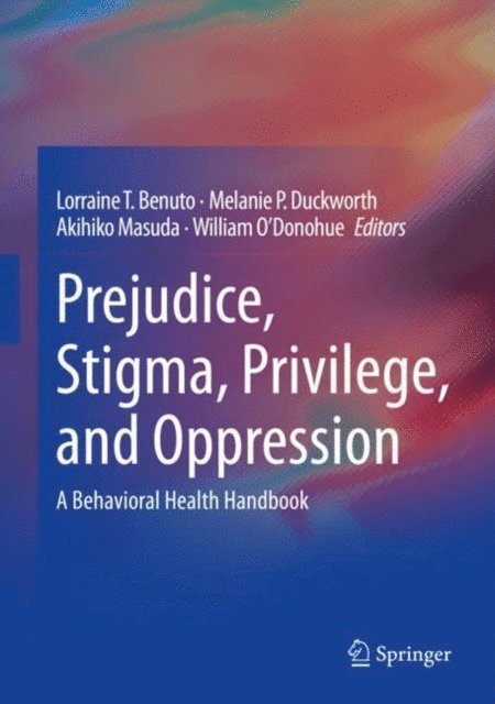 William O'Donohue, Akihiko Masuda, Melanie P. Duckworth, Lorraine T. Benuto - Prejudice, Stigma, Privilege, and Oppression, E-bok