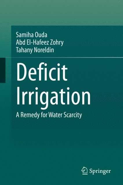 Tahany Noreldin, Abd El-Hafeez Zohry, Samiha Ouda - Deficit Irrigation, E-bok