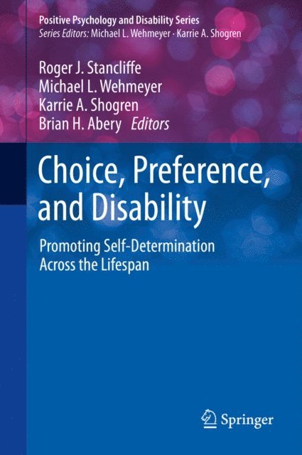 Brian H. Abery, Karrie A. Shogren, Michael L. Wehmeyer, Roger J. Stancliffe - Choice, Preference, and Disability, E-bok