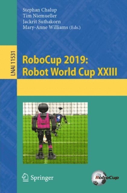 Mary-Anne Williams, Jackrit Suthakorn, Tim Niemueller, Stephan Chalup - RoboCup 2019: Robot World Cup XXIII, E-bok