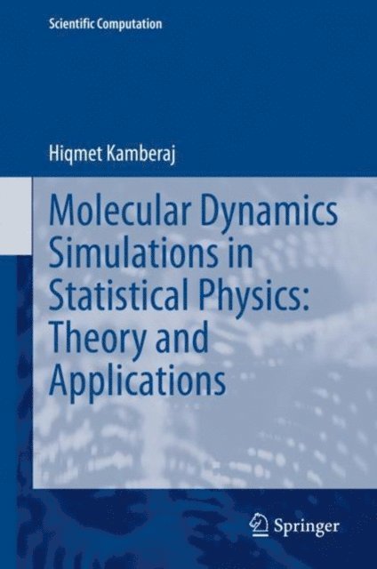 Hiqmet Kamberaj - Molecular Dynamics Simulations in Statistical Physics: Theory and Applications, E-bok