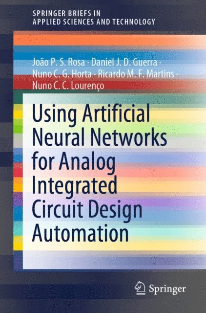Nuno C. C. Lourenco, Ricardo M. F. Martins, Nuno C. G. Horta, Daniel J. D. Guerra, Joao P. S. Rosa - Using Artificial Neural Networks for Analog Integrated Circuit Design Automation, E-bok