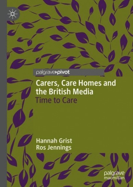 Ros Jennings, Hannah Grist - Carers, Care Homes and the British Media, E-bok