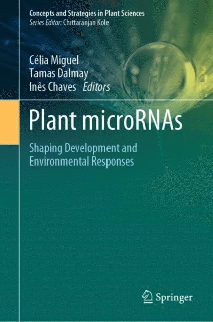 Ines Chaves, Tamas Dalmay, Celia Miguel - Plant microRNAs, E-bok