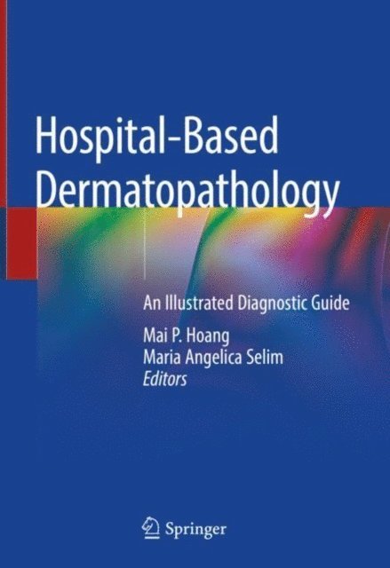 Maria Angelica Selim, Mai P. Hoang - Hospital-Based Dermatopathology, E-bok