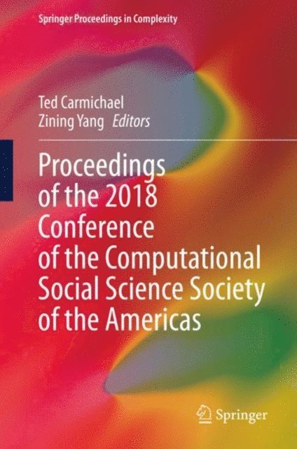 Zining Yang, Ted Carmichael - Proceedings of the 2018 Conference of the Computational Social Science Society of the Americas, E-bok