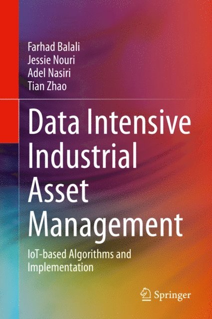 Tian Zhao, Adel Nasiri, Jessie Nouri, Farhad Balali - Data Intensive Industrial Asset Management, E-bok