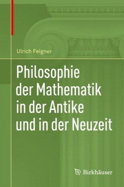 Ulrich Felgner - Philosophie der Mathematik in der Antike und in der Neuzeit, E-bok