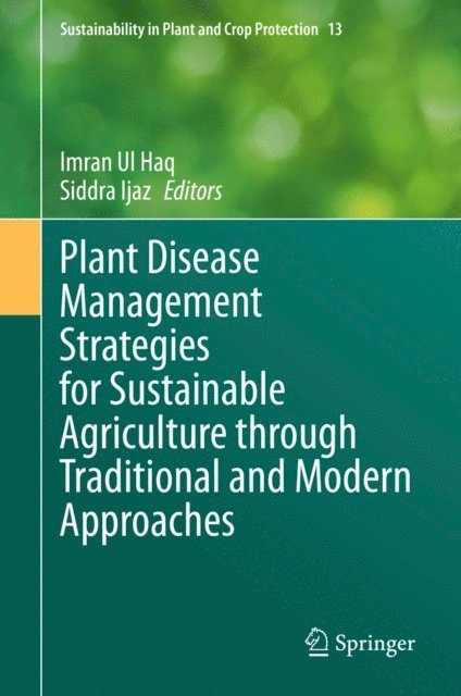 Siddra Ijaz, Imran Ul Haq - Plant Disease Management Strategies for Sustainable Agriculture through Traditional and Modern Approaches, E-bok