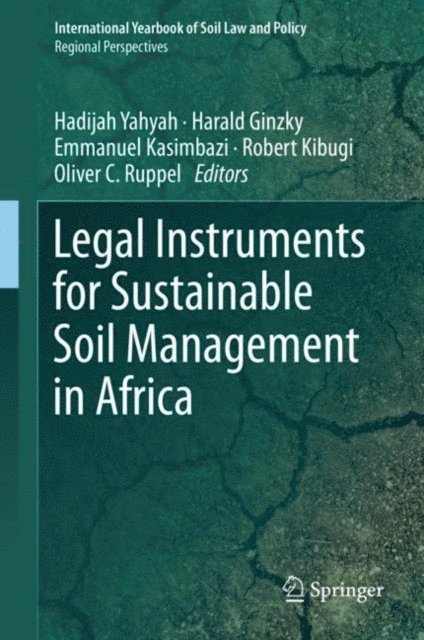 Oliver C. Ruppel, Robert Kibugi, Emmanuel Kasimbazi, Harald Ginzky, Hadijah Yahyah - Legal Instruments for Sustainable Soil Management in Africa, E-bok