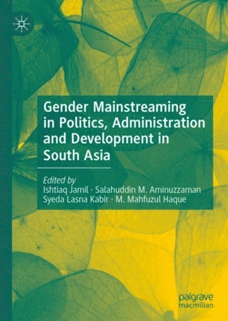 M. Mahfuzul Haque, Syeda Lasna Kabir, Salahuddin M. Aminuzzaman, Ishtiaq Jamil - Gender Mainstreaming in Politics, Administration and Development in South Asia, E-bok