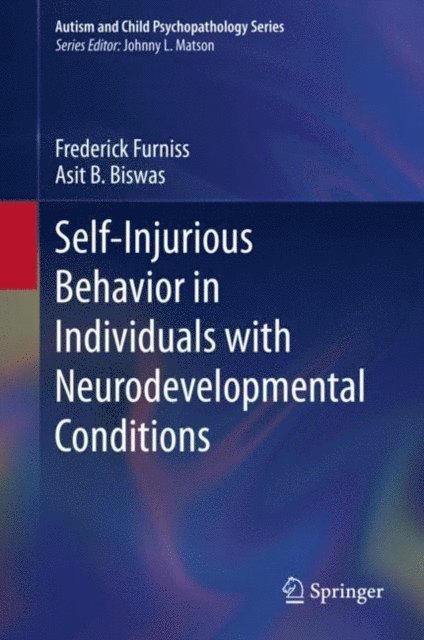 Asit B. Biswas, Frederick Furniss - Self-Injurious Behavior in Individuals with Neurodevelopmental Conditions, E-bok