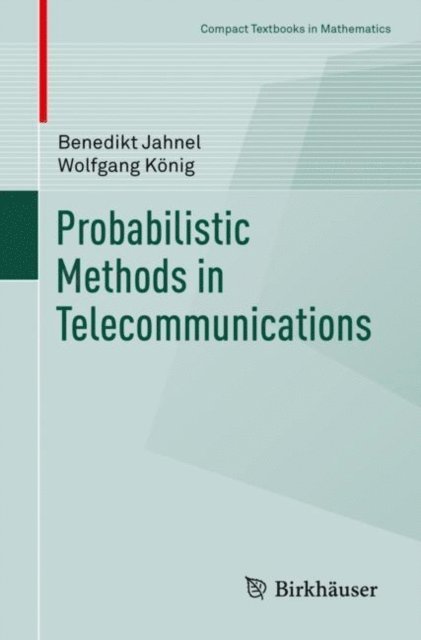 Wolfgang Konig, Benedikt Jahnel - Probabilistic Methods in Telecommunications, E-bok