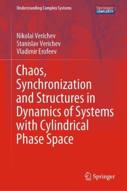 Vladimir Erofeev, Stanislav Verichev, Nikolai Verichev - Chaos, Synchronization and Structures in Dynamics of Systems with Cylindrical Phase Space, E-bok