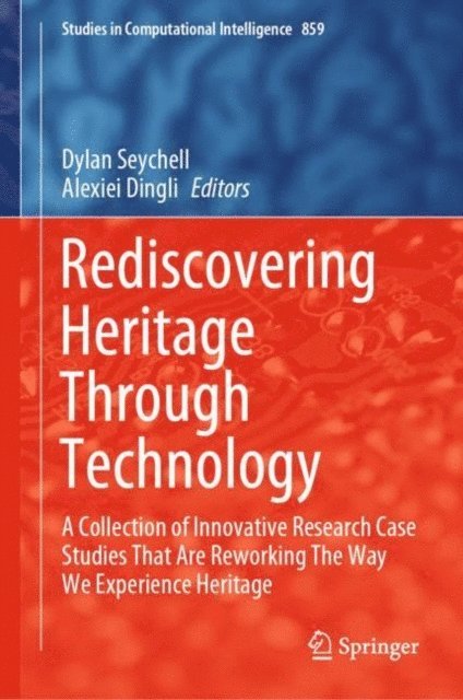 Alexiei Dingli, Dylan Seychell - Rediscovering Heritage Through Technology, E-bok