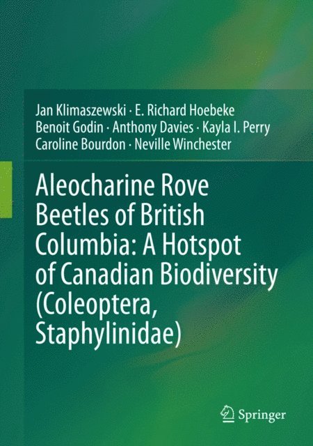 Neville Winchester, Caroline Bourdon, Kayla I. Perry, Anthony Davies, Benoit Godin, E. Richard Hoebeke, Jan Klimaszewski - Aleocharine Rove Beetles of British Columbia: A Hotspot of Canadian Biodiversity (Coleoptera, Staphylinidae), E-bok
