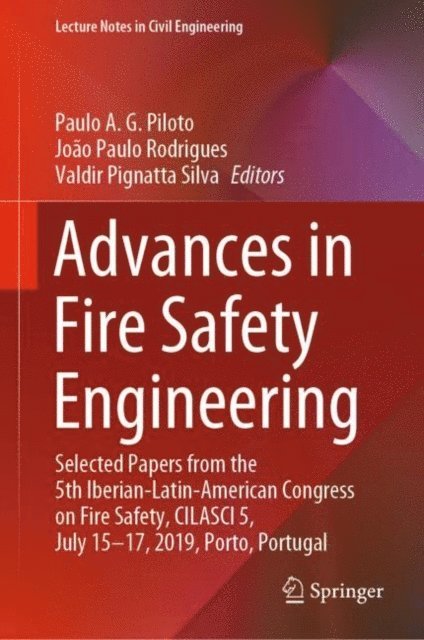 Valdir Pignatta Silva, Joao Paulo Rodrigues, Paulo A. G. Piloto - Advances in Fire Safety Engineering, E-bok