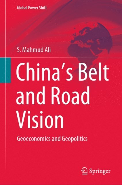 S. Mahmud Ali - China's Belt and Road Vision, E-bok