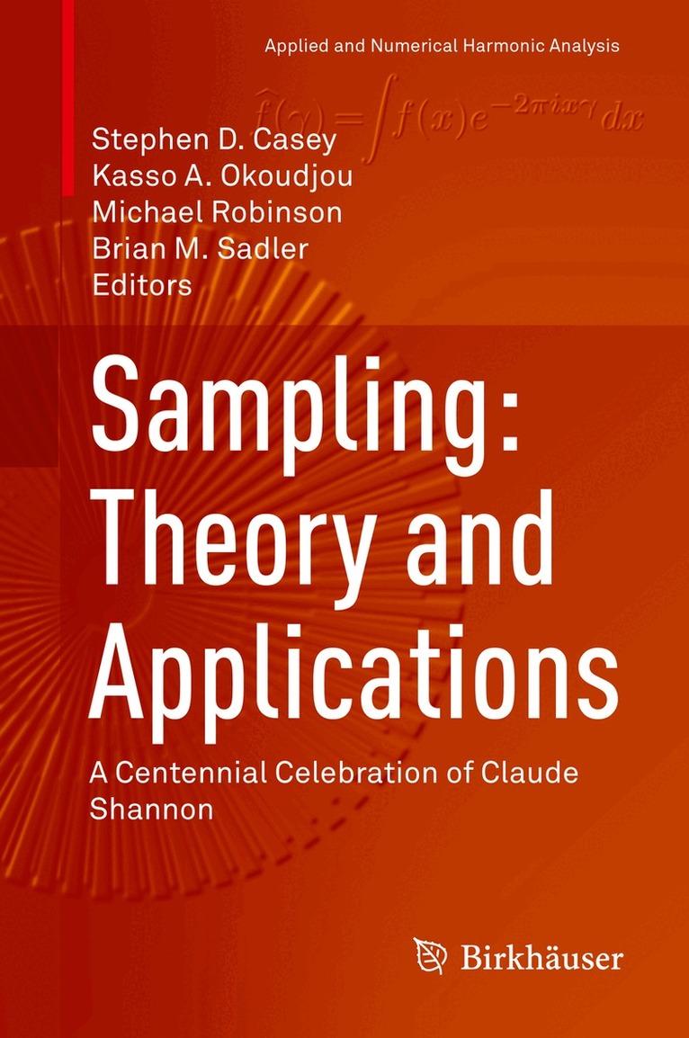Stephen D. Casey, Kasso A. Okoudjou, Michael Robinson, Brian M. Sadler - Sampling: Theory and Applications, Inbunden
