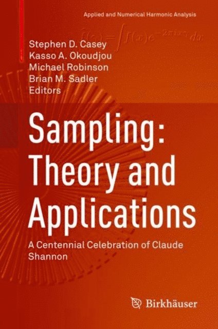 Brian M. Sadler, Michael Robinson, Kasso A. Okoudjou, Stephen D. Casey - Sampling: Theory and Applications, E-bok