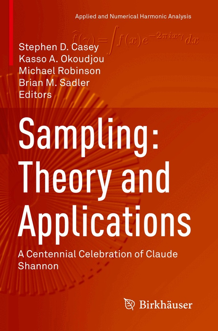 Stephen D. Casey, Kasso A. Okoudjou, Michael Robinson, Brian M. Sadler - Sampling: Theory and Applications, Häftad