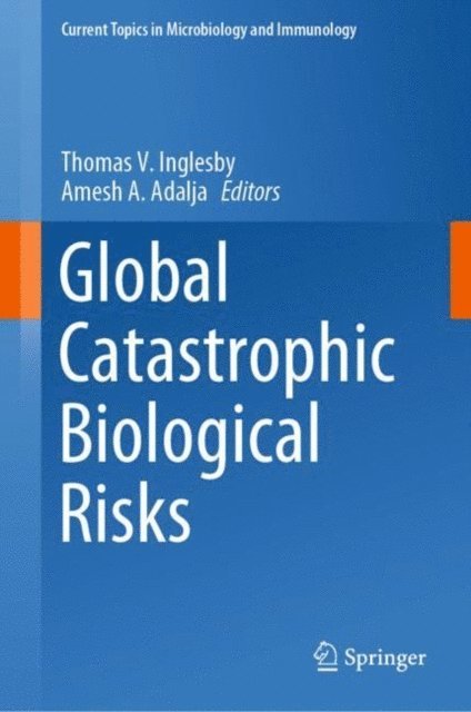 Amesh A. Adalja, Thomas V. Inglesby - Global Catastrophic Biological Risks, E-bok