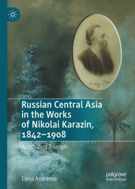 Elena Andreeva - Russian Central Asia in the Works of Nikolai Karazin, 1842-1908, E-bok