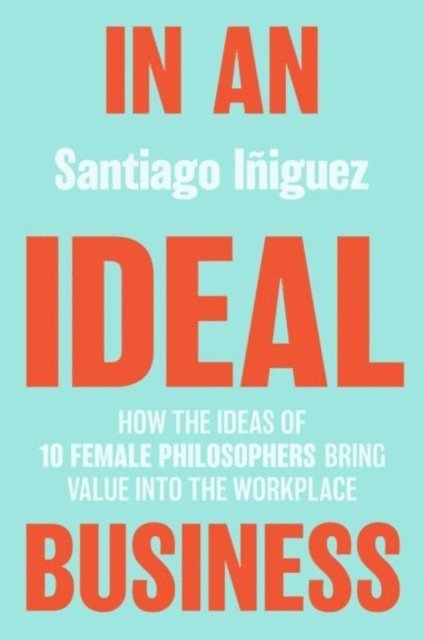 Santiago Iniguez - In an Ideal Business, E-bok