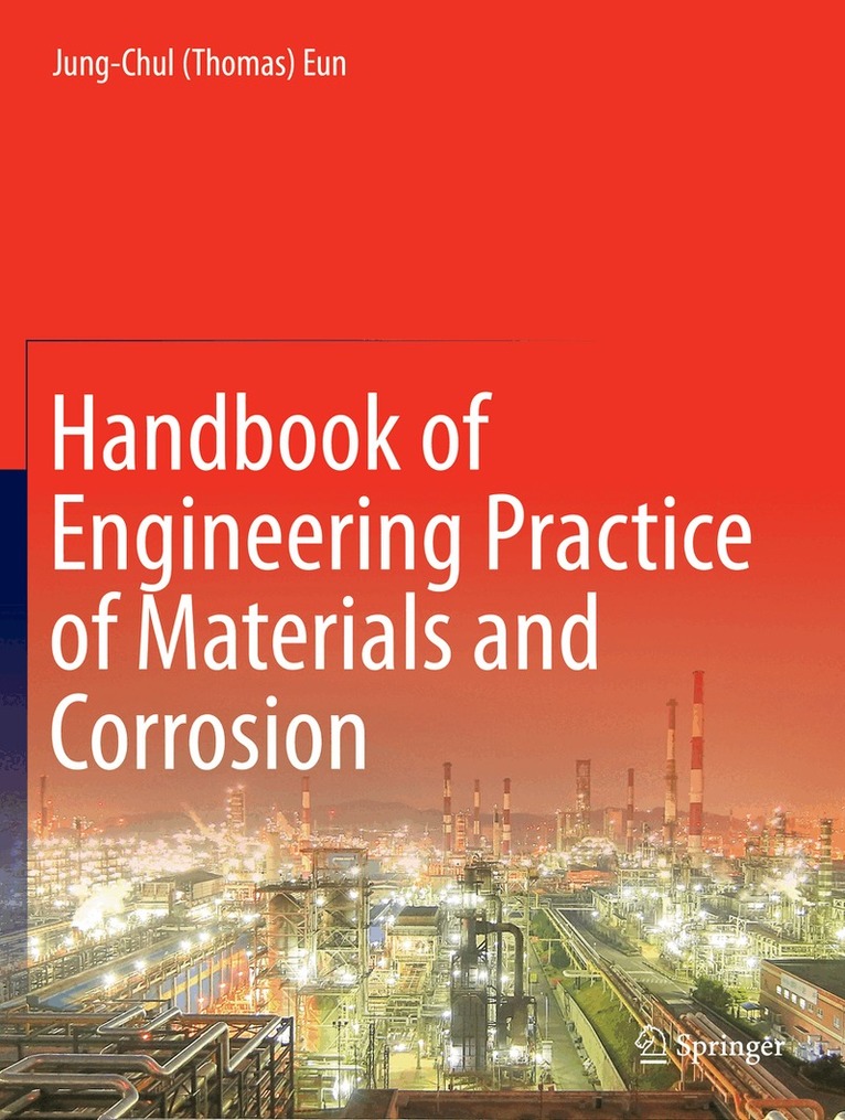 Jung-Chul (Thomas) Eun - Handbook of Engineering Practice of Materials and Corrosion, Inbunden