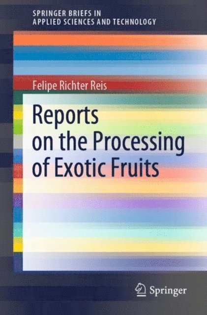 Felipe Richter Reis - Reports on the Processing of Exotic Fruits, E-bok