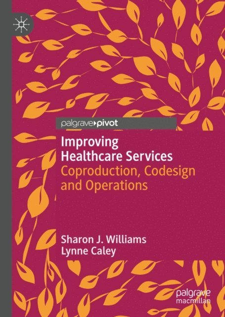 Lynne Caley, Sharon J. Williams - Improving Healthcare Services, E-bok