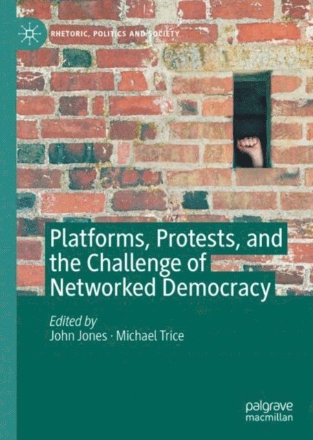 Michael Trice, John Jones - Platforms, Protests, and the Challenge of Networked Democracy, E-bok