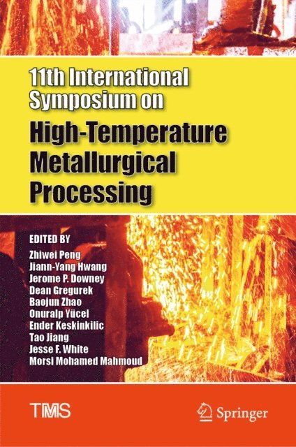 Morsi Mohamed Mahmoud, Jesse F. White, Tao Jiang, Ender Keskinkilic, Onuralp Yucel, Baojun Zhao, Dean Gregurek, Jerome P. Downey, Jiann-Yang Hwang, Zhiwei Peng - 11th International Symposium on High-Temperature Metallurgical Processing, E-bok