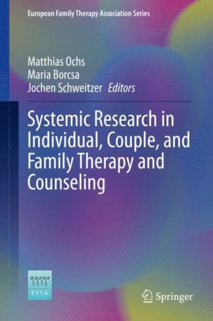 Jochen Schweitzer, Maria Borcsa, Matthias Ochs - Systemic Research in Individual, Couple, and Family Therapy and Counseling, E-bok