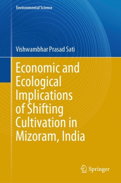 Vishwambhar Prasad Sati - Economic and Ecological Implications of Shifting Cultivation in Mizoram, India, E-bok