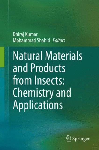 Mohammad Shahid, Dhiraj Kumar - Natural Materials and Products from Insects: Chemistry and Applications, E-bok