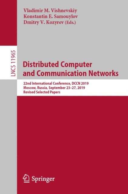 Dmitry V. Kozyrev, Konstantin E. Samouylov, Vladimir M. Vishnevskiy - Distributed Computer and Communication Networks, E-bok