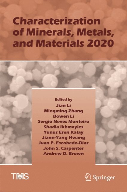 Andrew D. Brown, John S. Carpenter, Juan P. Escobedo-Diaz, Jiann-Yang Hwang, Yunus Eren Kalay, Shadia Ikhmayies, Sergio Neves Monteiro, Bowen Li, Mingming Zhang, Jian Li - Characterization of Minerals, Metals, and Materials 2020, E-bok